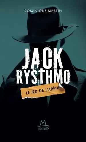 Dominique Martin - Jack Rysthmo: Le jeu de l'arène